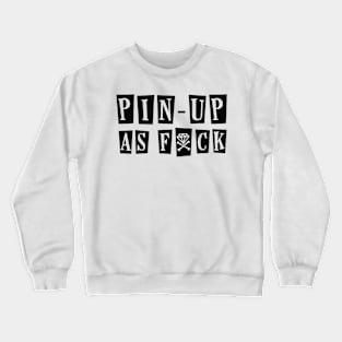 Pin-Up As Fxck (II) Crewneck Sweatshirt